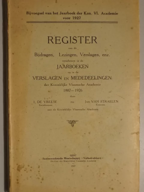 Register van de Bijdragen, Lezingen, Verslagen, enz. verschenen in de Jaarboeken en in de Verslagen en Mededeelingen der Koninklijke Vlaamsche Academie 1887-1926