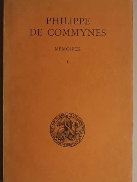 Philippe de Commynes. Mémoires. Tome Ier (1464-1474)