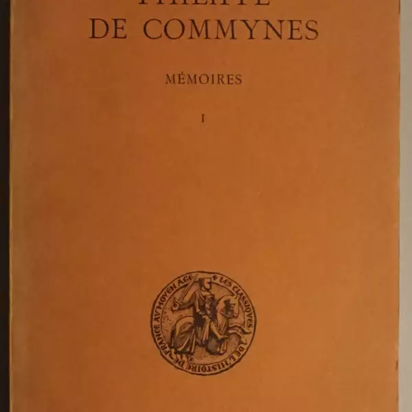 Philippe de Commynes. Mémoires. Tome Ier (1464-1474)