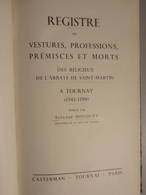 Registre des vestures, professions, prémisces et morts des religieux de l'abbaye de Saint-Martin à Tournay (1742-1799)