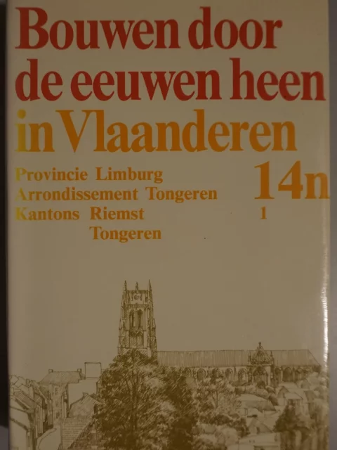 Bouwen door de eeuwen heen. Inventaris van het cultuurbezit in België. Architectuur. Deel 14n1. Arrondissement Tongeren Kantons Riemst-Tongeren