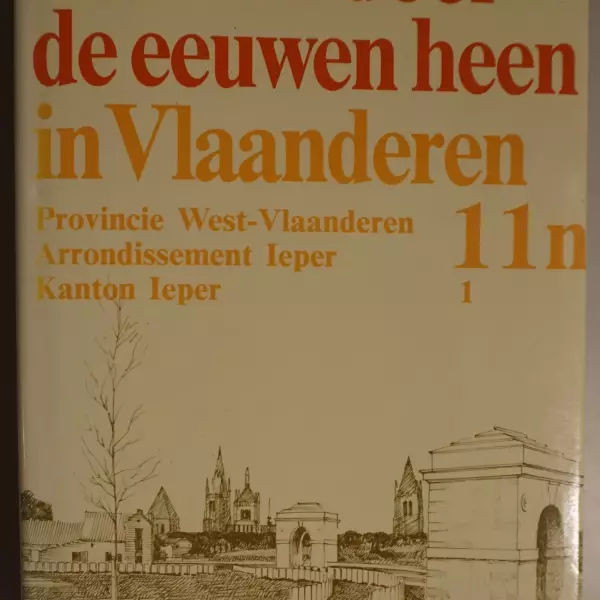 Bouwen door de eeuwen heen. Inventaris van het cultuurbezit in België. Architectuur. Deel 11n1. Arrondissement Ieper Kanton Ieper