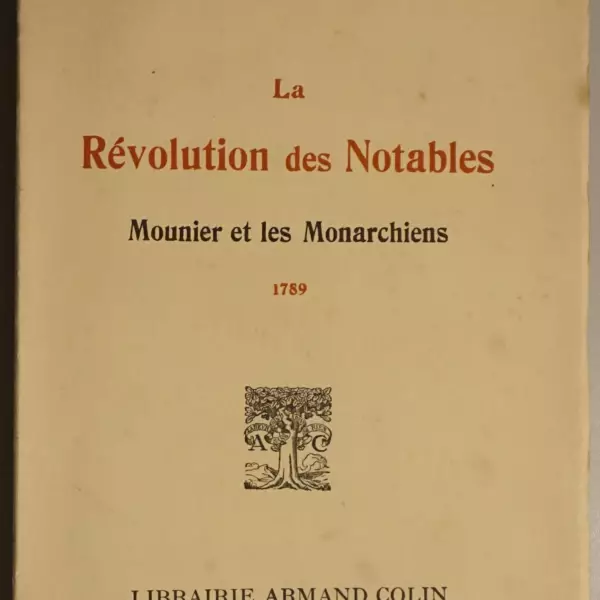 La Révolution des Notables. Mounier et les Monarchiens. 1789