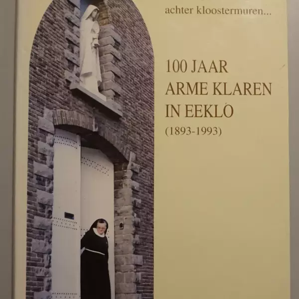 100 jaar Arme Klaren in Eeklo (1893-1993)