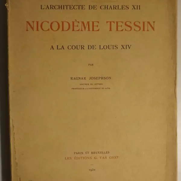 Nicodème Tessin. L'architecte de Charles XII à la cour de Louis XIV