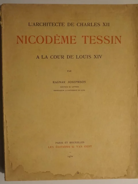 Nicodème Tessin. L'architecte de Charles XII à la cour de Louis XIV