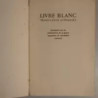 Livre blanc. Traduction autorisée. Documents sur les préliminaires de la guerre augmentés de documents nouveaux