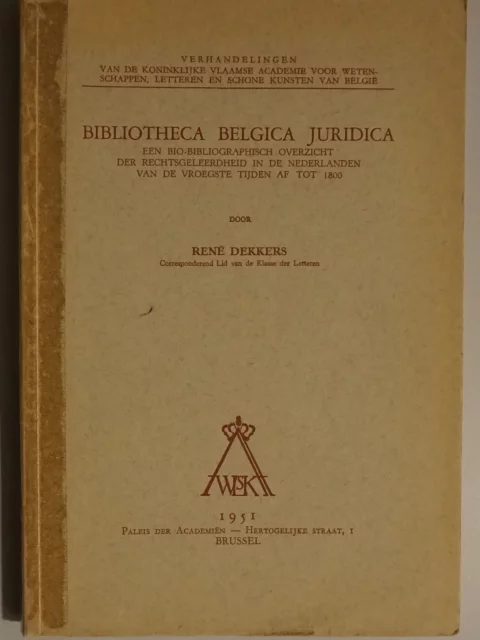 Bibliotheca Belgica Juridica. Een bio-bibliographisch overzicht der rechtsgeleerdheid in de Nederlanden van de vroegste tijden af tot 180