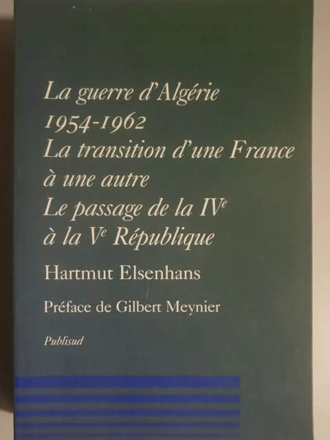 La guerre d'Algérie 1954-1962. La transition d'une France à une autre. La passage de la IVe à la Ve République