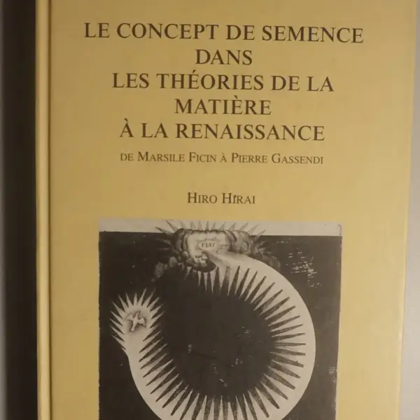 Le concept de semence dans les théories de la matière à la renaissance. De Marsile Ficin à Pierre Gassendi