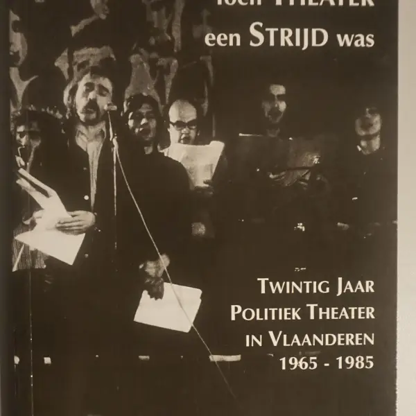 Twintig jaar politiek theater in Vlaanderen (1965-1985). Aspecten en tendensen