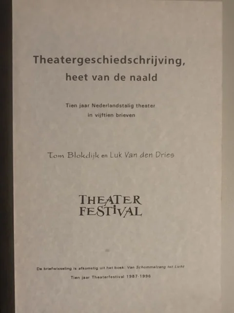 Theatergeschiedschrijving, heet van de naald. Tien jaar Nederlandstalig theater in vijftien brieven