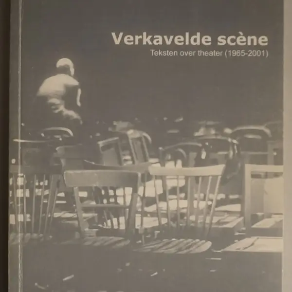 Verkavelde scène. Teksten over theater (1965-2001)