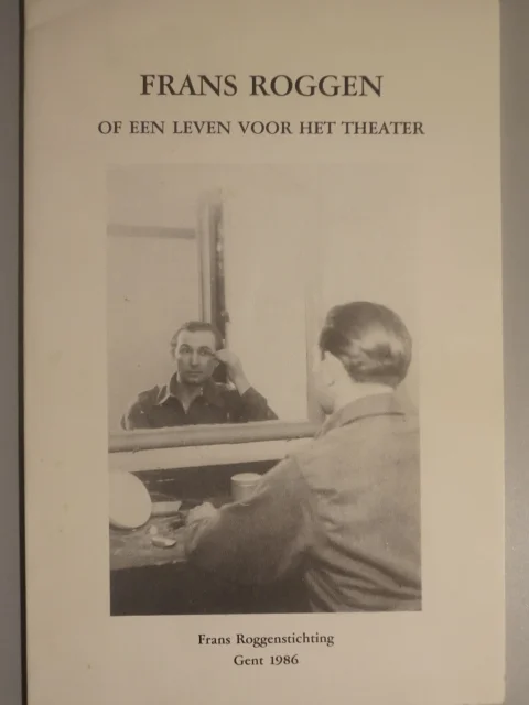 Frans Roggen of een leven voor het theater