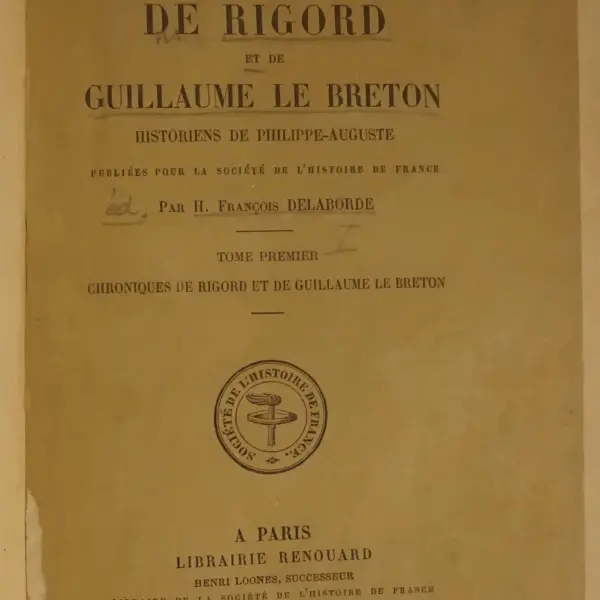 Oeuvres de Rigord et de Guillaume le Breton, historiens de Philippe-Auguste