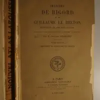 Oeuvres de Rigord et de Guillaume le Breton, historiens de Philippe-Auguste