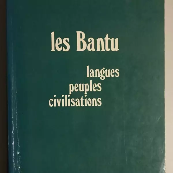 Les Bantu. Langues, peuples, civilisation
