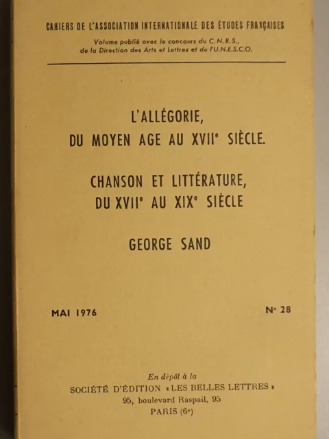 L'Allégorie, du Moyen Age au XVIIe Siècle / Chanson et Littérature dus XVIIe au XIXe Siècle / George Sand