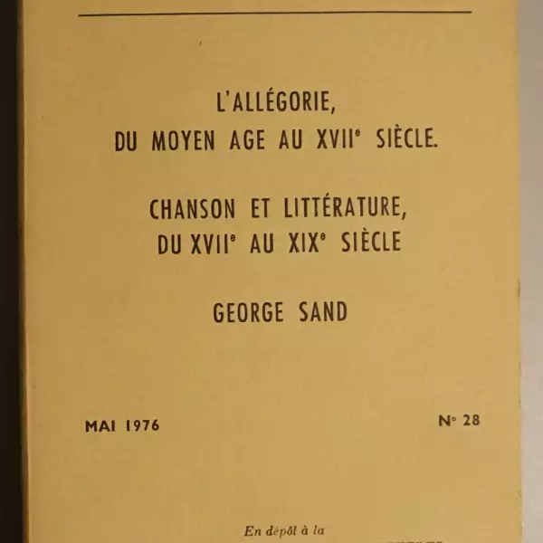 L'Allégorie, du Moyen Age au XVIIe Siècle / Chanson et Littérature dus XVIIe au XIXe Siècle / George Sand