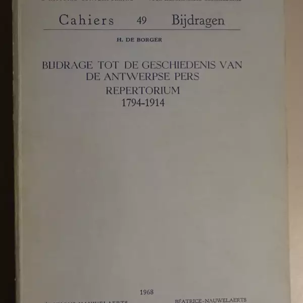 Bijdrage tot de geschiedenis van de Antwerpse pers. Repertorium 1794-1914