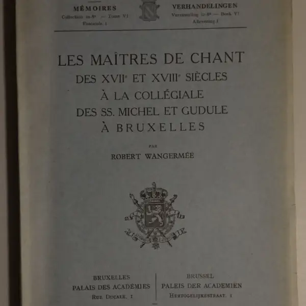 Les maîtres de chant des XVIIe et XVIIIe siècles à la collégiale des SS. Michel et Gudule à Bruxelles