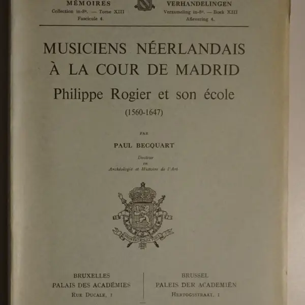 Musiciens néerlandais à la cour de Madrid. Philippe Rogier et son école (1560-1647)