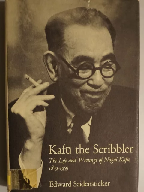 Kafu the Scribbler. The Life and Writings of Nagai Kafu, 1879-1959