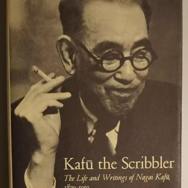 Kafu the Scribbler. The Life and Writings of Nagai Kafu, 1879-1959