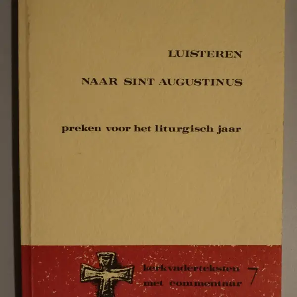 Luisteren naar Sint Augustinus. Preken voor het liturgisch jaar