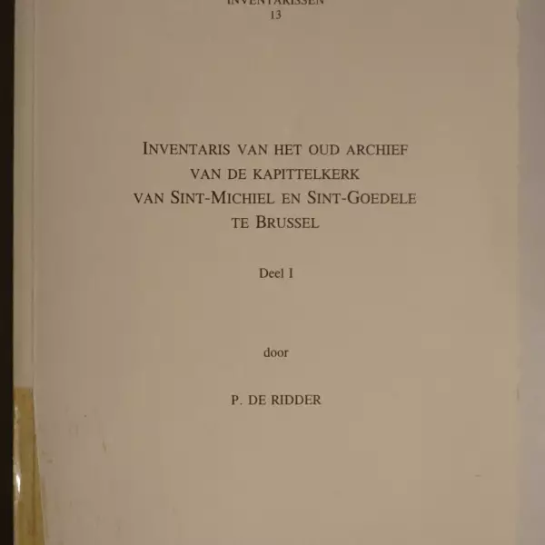 Inventaris van het oud archief van de kapittelkerk van Sint-Michiel en Sint-Goedele te Brussel