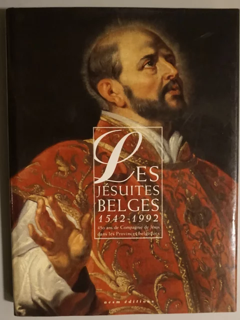 Les Jésuites belges 1542-1992. 450 ans de Compagnie de Jésus dans les Provinces belgiques