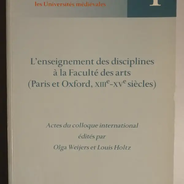 L'enseignement des disciplines à la Faculté des arts (Paris et Oxford, XIIIe-XVe siècles)