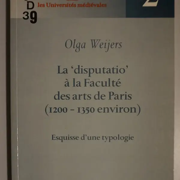 La 'disputatio' à la Faculté des arts de Paris (1200-1350 environ). Esquisse d'une typologie