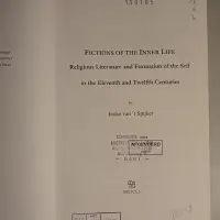 Fictions of the Inner Life. Religious Literature and Formation of the Self in the Eleventh and Twelfth Centuries