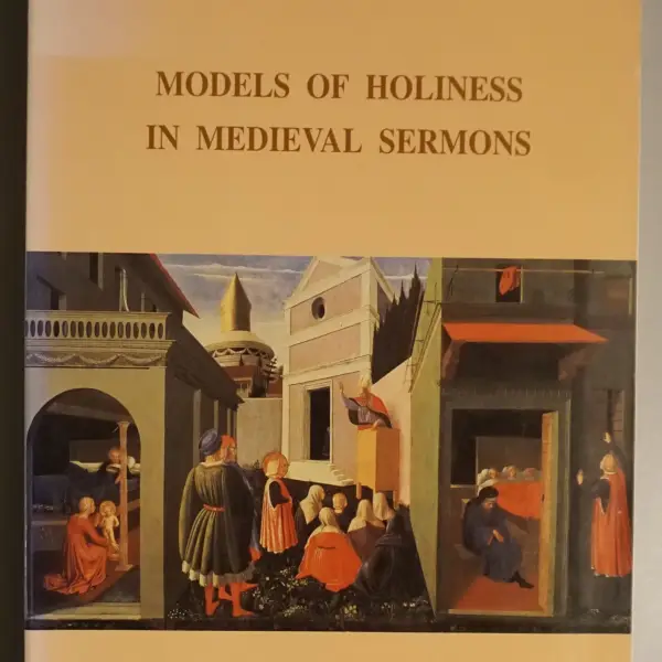 Models of Holiness in Medieval Sermons.