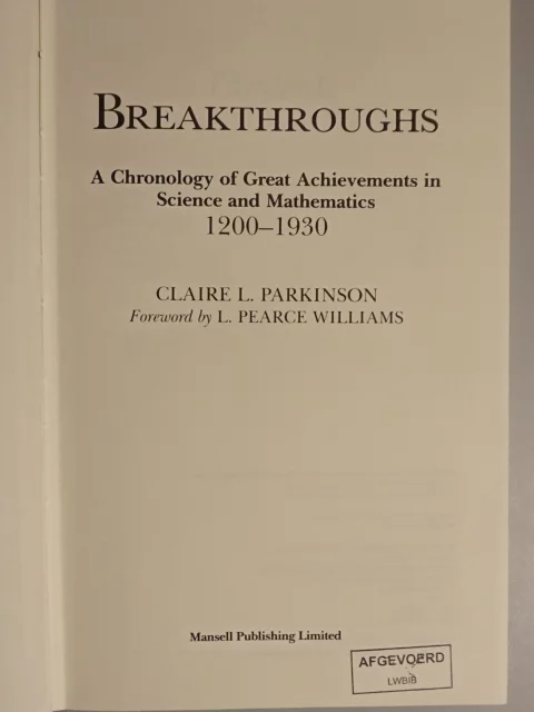 Breakthroughs. A Chronology of Great Achievements in Science and Mathematics 1200-1930