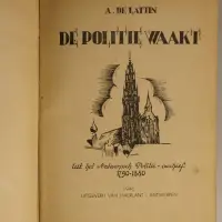 De politie waakt. Uit het Antwerpsch Politie-archief 1790-1880