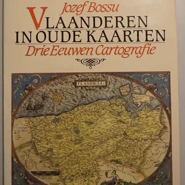 Vlaanderen in oude kaarten. Drie eeuwen cartografie