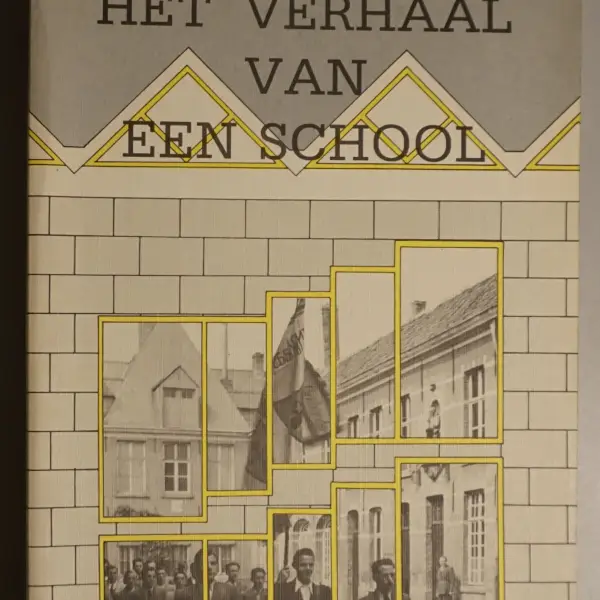 Het verhaal van een school. Van Vak- en Ambachtsschool Sint-Antonius (1908) tot Vrije Technische Scholen van Sint-Niklaas (1988)