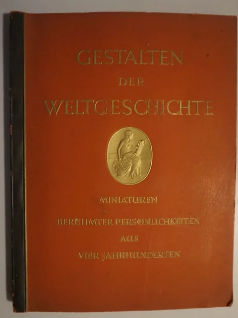 Gestalten der Weltgeschichte. Zeitgenössische Miniaturen berühmter Persönlichkeiten aus vier Jahrhunderten