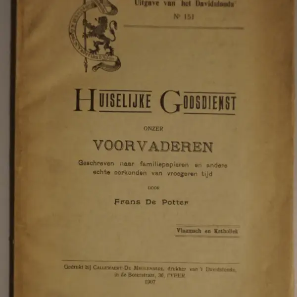 Huiselijke Godsdienst onzer voorvaderen. Geschreven naar familiepapieren en andere echte oorkonden van vroegeren tijd