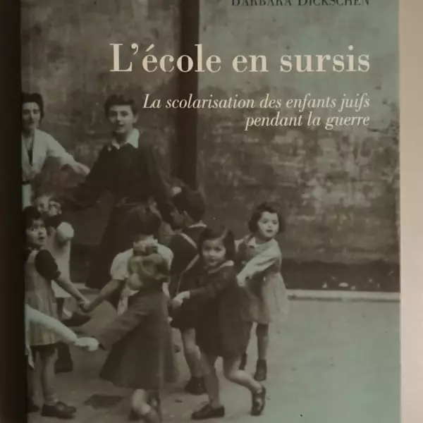 L'école en sursis. La scolarisation des enfants juifs pendant la guerre