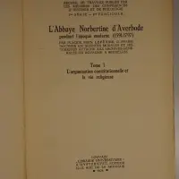 L'Abbaye Norbertine d'Averbode pendant l'époque moderne (1591-1797). Tome I. L'organisation constitutionnelle et la vie religieuse