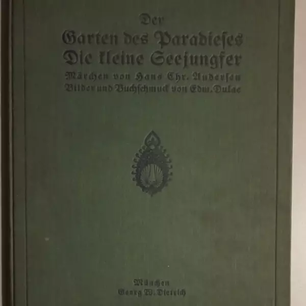 Der Garten des Paradieses. Die kleine Seejungfer. Märchen von Hans Christian Andersen. Bilder und Buchschmuck von Edmund Dulac