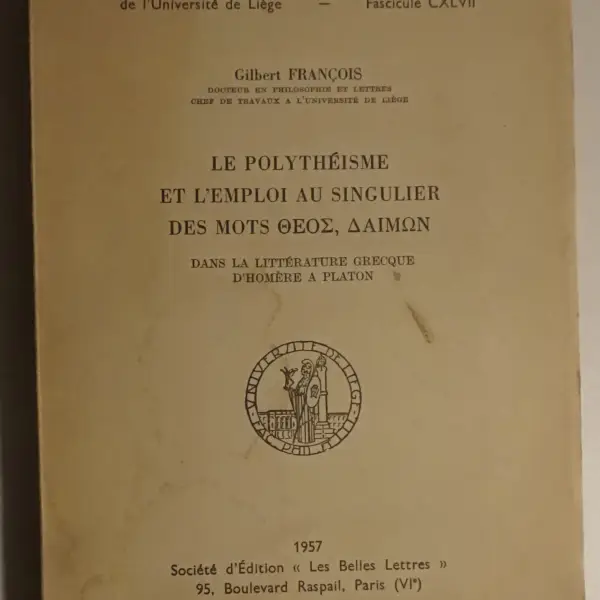 Le polythéisme et l'emploi au singulier des mots 'theos', 'daimoon' dans la littérature grecque d'Homère à Platon