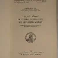 Le polythéisme et l'emploi au singulier des mots 'theos', 'daimoon' dans la littérature grecque d'Homère à Platon