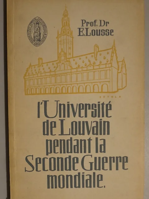 L'Université de Louvain pendant la Seconde Guerre mondiale 1939-1945