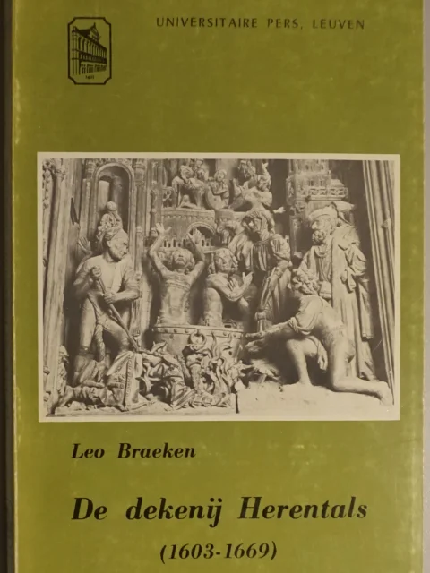 De dekenij Herentals 1603-1669. Bijdrage tot de studie van het godsdienstig leven in het bisdom Antwerpen