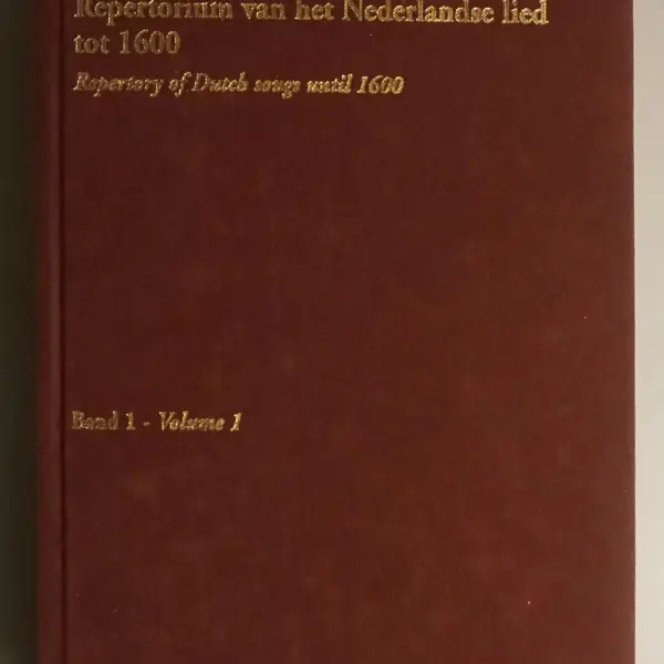 Repertorium van het Nederlandse lied tot 1600 / Repertory of Dutch songs until 1600