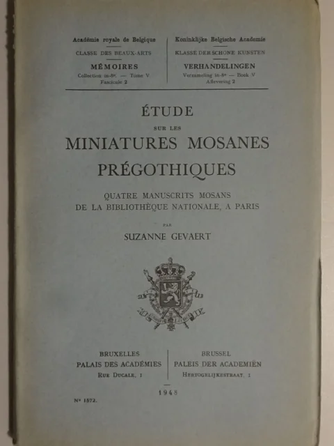 Étude sur les miniatures mosanes prégothiques. Quatre manuscrits mosans de la Bibliothèque nationale, à Paris